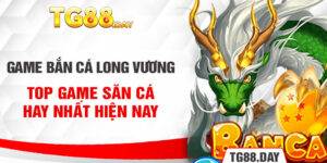 Game Bắn Cá Long Vương - Top Game Săn Cá Hay Nhất Hiện Nay