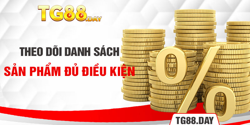 Theo dõi danh sách sản phẩm đủ điều kiện