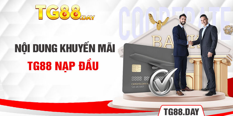 Nội dung khuyến mãi TG88 nạp đầu 